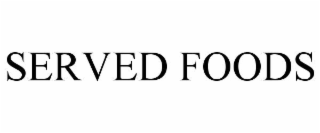 SERVED FOODS