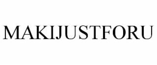 MAKIJUSTFORU