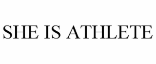 SHE IS ATHLETE