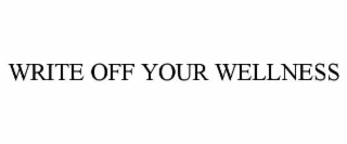 WRITE OFF YOUR WELLNESS