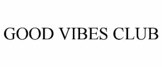 GOOD VIBES CLUB