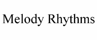 MELODY RHYTHMS