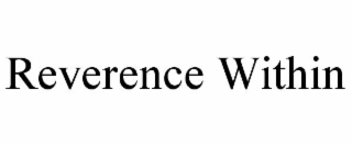 REVERENCE WITHIN