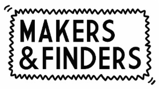 "MAKERS & FINDERS"