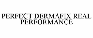 PERFECT DERMAFIX REAL PERFORMANCE