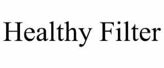 HEALTHY FILTER