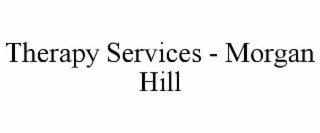 THERAPY SERVICES - MORGAN HILL