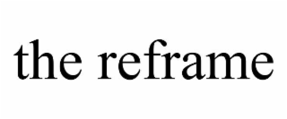 THE REFRAME