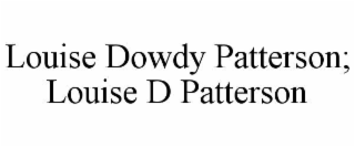 LOUISE DOWDY PATTERSON; LOUISE D PATTERSON