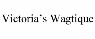 VICTORIA’S WAGTIQUE