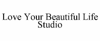 LOVE YOUR BEAUTIFUL LIFE STUDIO
