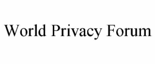 WORLD PRIVACY FORUM