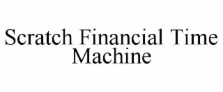 SCRATCH FINANCIAL TIME MACHINE