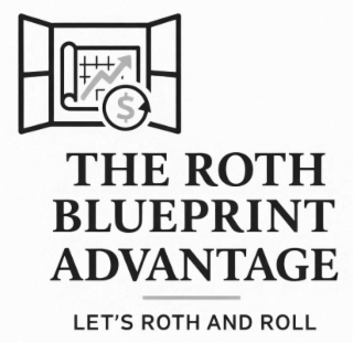 $ THE ROTH BLUEPRINT ADVANTAGE LET'S ROTH AND ROLL