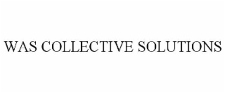 WAS COLLECTIVE SOLUTIONS