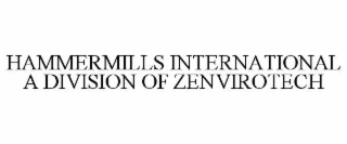 HAMMERMILLS INTERNATIONAL A DIVISION OF ZENVIROTECH