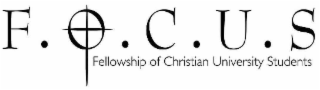 FOCUS FELLOWSHIP OF CHRISTIAN UNIVERSITY STUDENTS