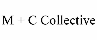 M + C COLLECTIVE