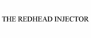 THE REDHEAD INJECTOR