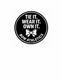 TIE IT. WEAR IT. OWN IT. BOW ATHLETICS