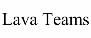 LAVA TEAMS