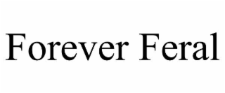 FOREVER FERAL