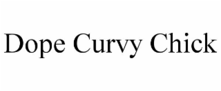 DOPE CURVY CHICK