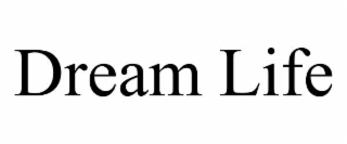 DREAM LIFE