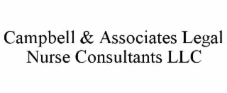 CAMPBELL & ASSOCIATES LEGAL NURSE CONSULTANTS LLC