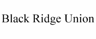 BLACK RIDGE UNION