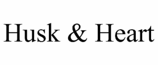 HUSK & HEART