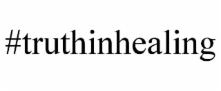 #TRUTHINHEALING