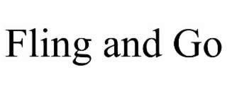 FLING AND GO