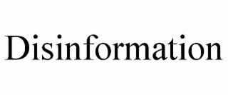 DISINFORMATION