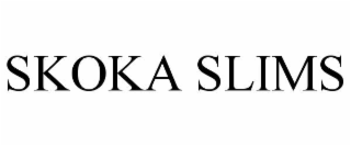 SKOKA SLIMS