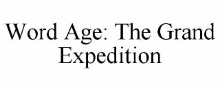 WORD AGE: THE GRAND EXPEDITION