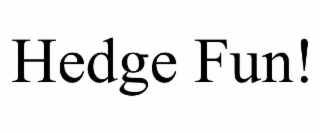 HEDGE FUN!