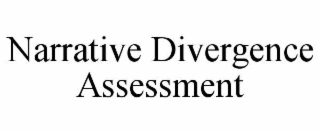 NARRATIVE DIVERGENCE ASSESSMENT