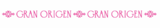 GRAN ORIGEN GRAN ORIGEN