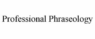 PROFESSIONAL PHRASEOLOGY