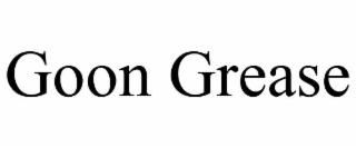 GOON GREASE