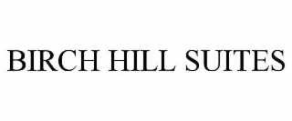 BIRCH HILL SUITES