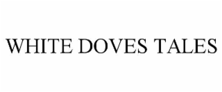 WHITE DOVES TALES