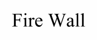 FIRE WALL