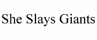 SHE SLAYS GIANTS