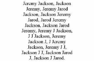 JEREMY JACKSON, JACKSON JEREMY, JEREMY JAROD JACKSON, JACKSON JEREMY JAROD, JAROD JEREMY JACKSON, JACKSON JAROD JEREMY, JEREMY J JACKSON, J J JACKSON, JEREMY JACKSON J, J JEREMY JACKSON, JEREMY J J, JACKSON J J, JACKSON JAROD J, JACKSON J JAROD.