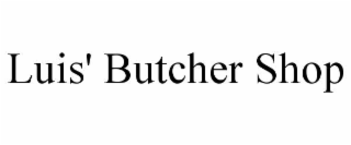 LUIS' BUTCHER SHOP