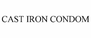 CAST IRON CONDOM trademark