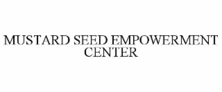 MUSTARD SEED EMPOWERMENT CENTER