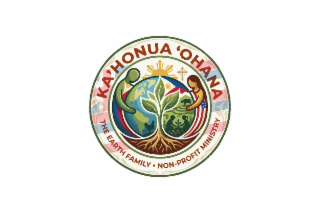 KA'HONUA THE EARTH 'OHANA FAMILY NON-PROFIT MINISTRY